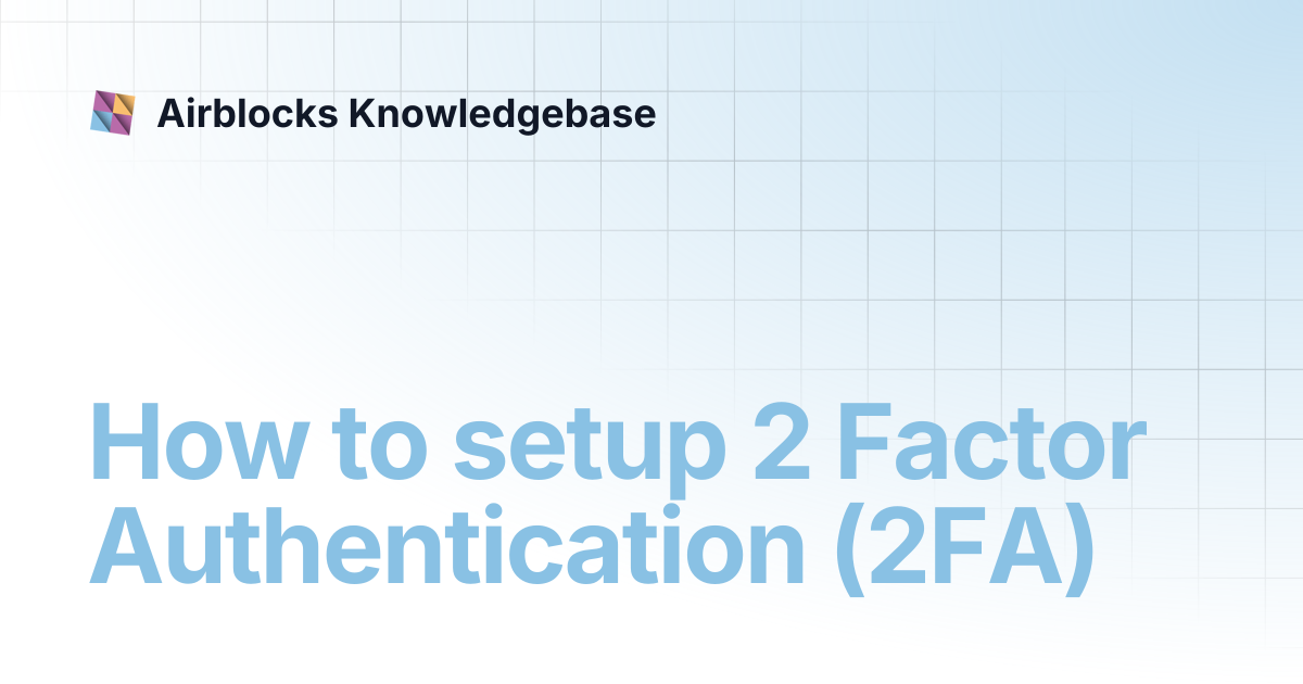 How to setup 2 Factor Authentication (2FA) | Airblocks Knowledgebase
